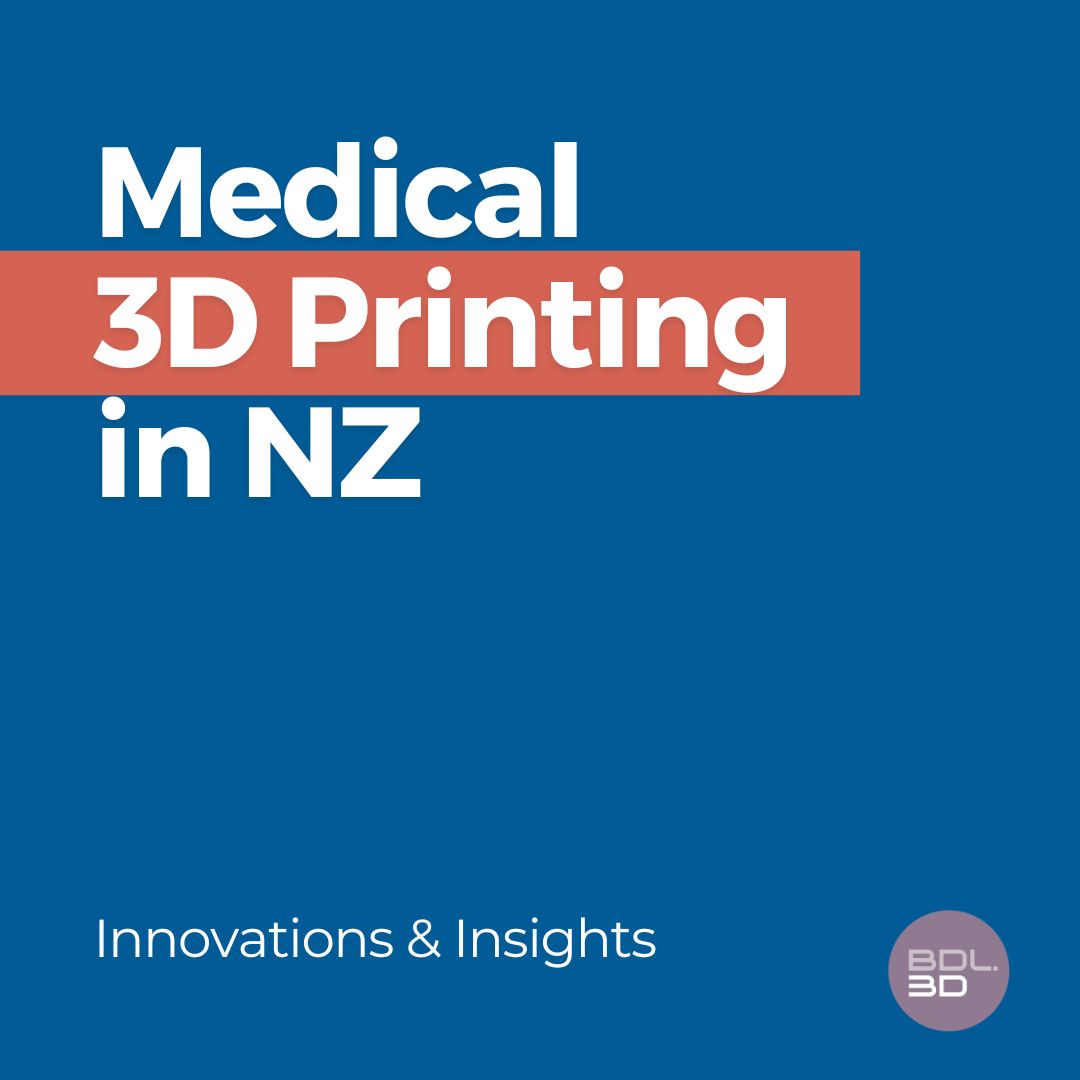 Medical 3D Printing in New Zealand – Where Are We Now in 2025?